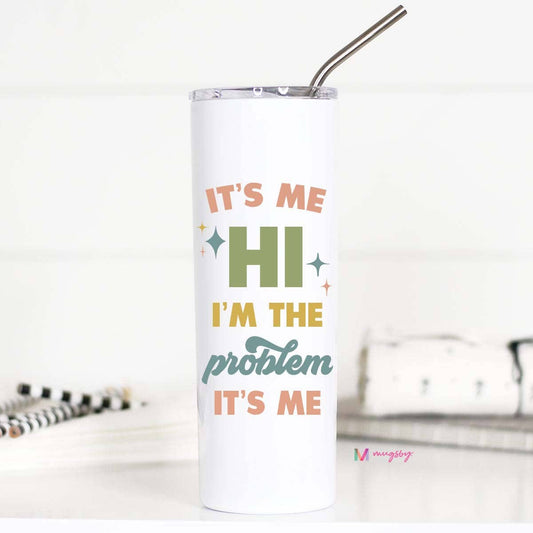 Hi It's Me I'm the Problem Tall Travel Cup