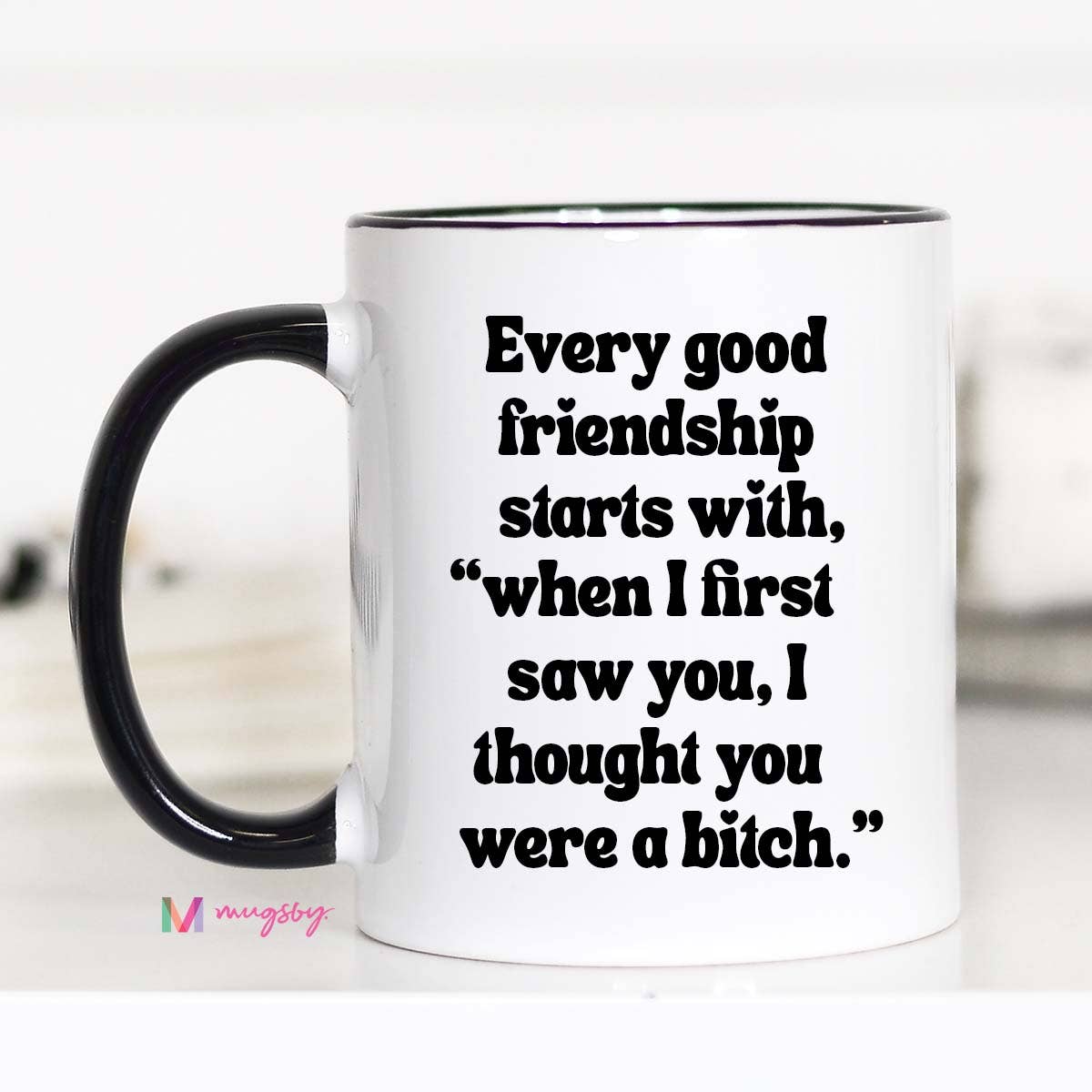 Every Good Friendship Coffee Mug