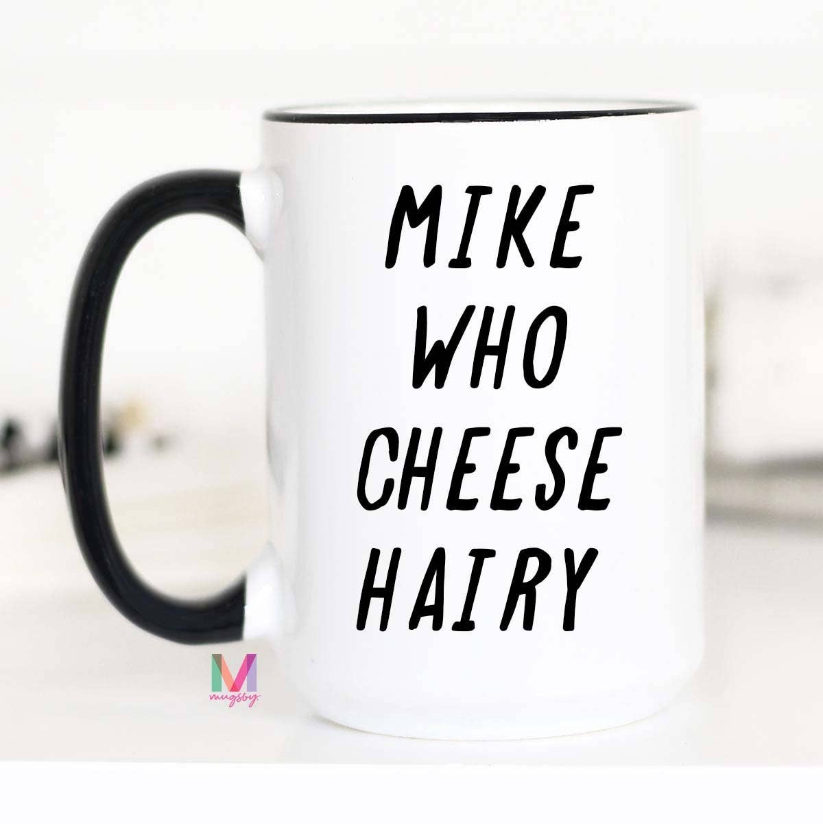 Mike Who Cheese Hairy Mug