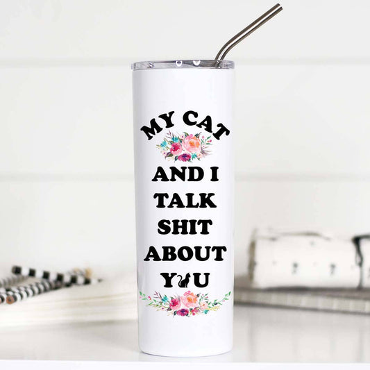 My Cat & I Talk Shit Stainless Cup