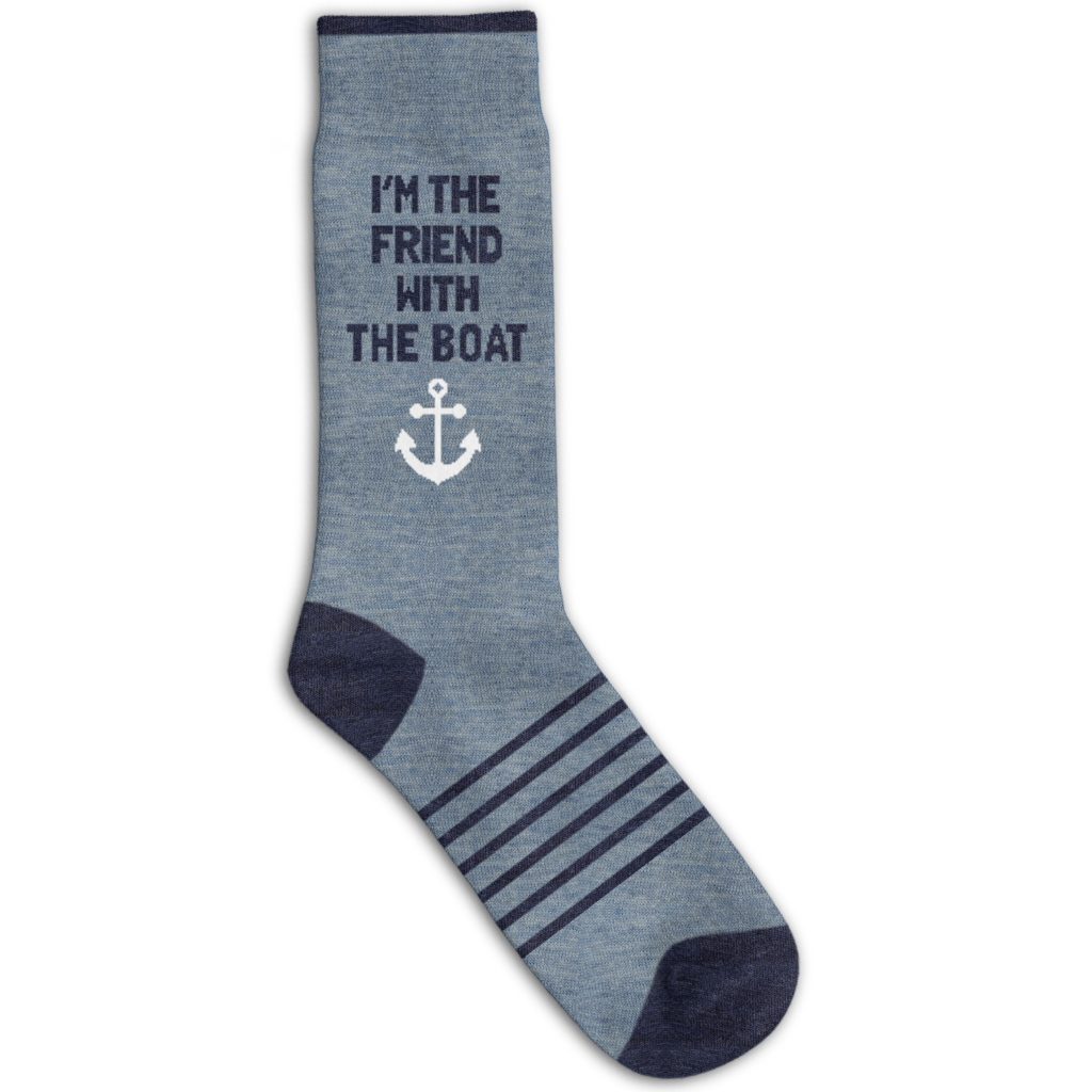 I'm The Friend With The Boat Socks