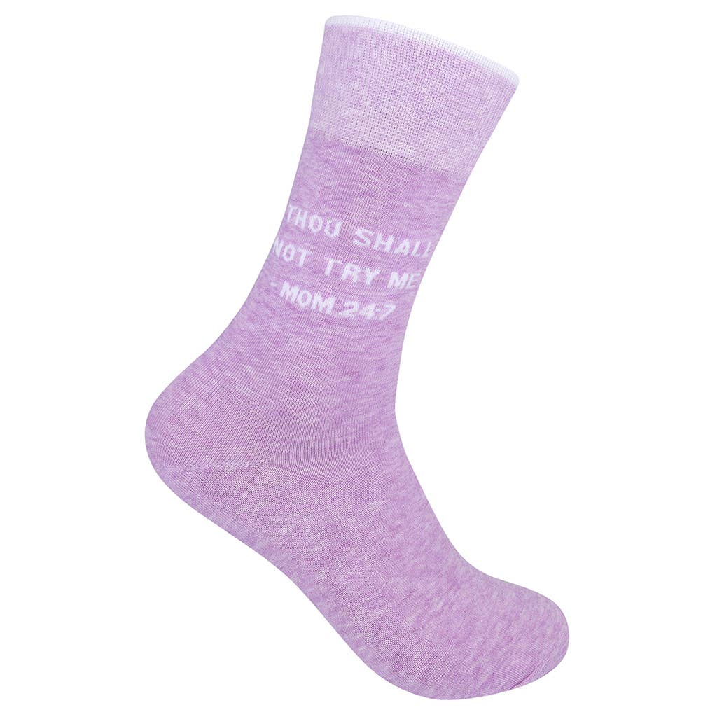 Thou Shall Not Try Me - Mom 24:7 Socks