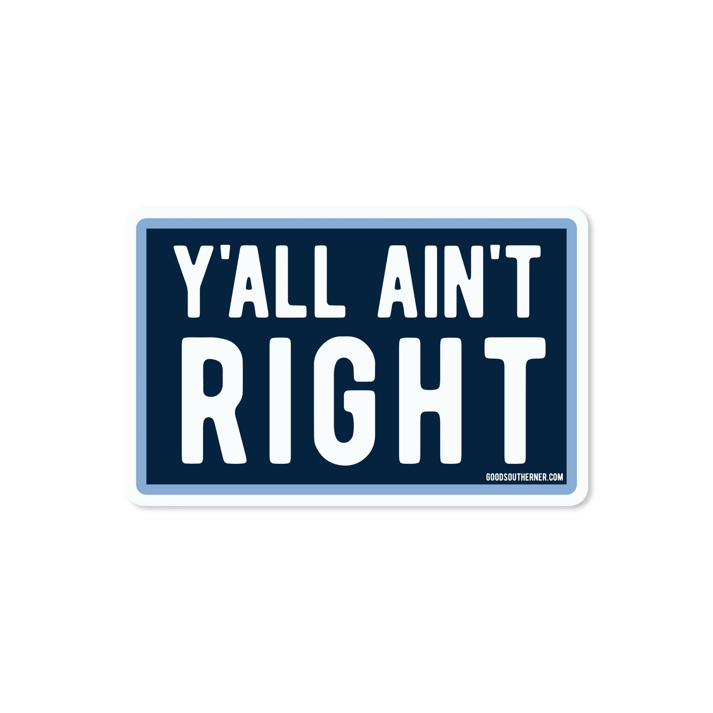 Y'all Ain't Right Sticker