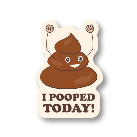 I Pooped Today Sticker